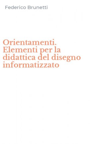Orientamenti. Elementi per la didattica del disegno informatizzato