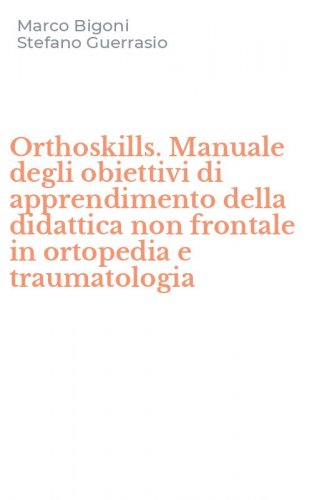 Orthoskills. Manuale degli obiettivi di apprendimento della didattica non frontale in ortopedia e traumatologia