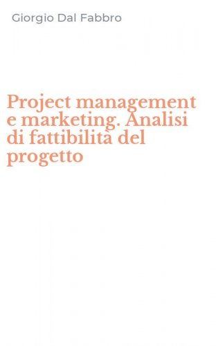 Project management e marketing. Analisi di fattibilit&agrave; del progetto