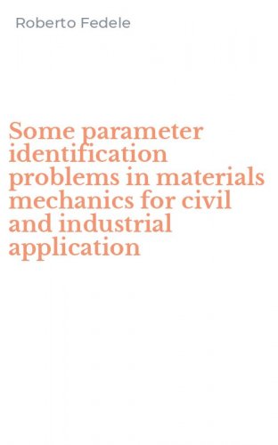 Some parameter identification problems in materials mechanics for civil and industrial application