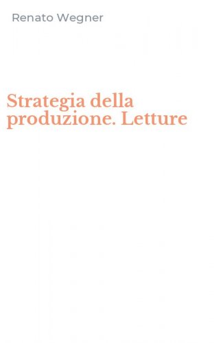 Strategia della produzione. Letture
