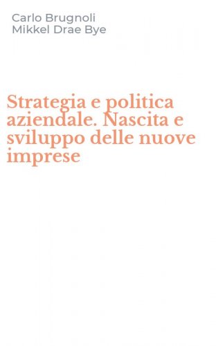 Strategia e politica aziendale. Nascita e sviluppo delle nuove imprese