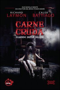 Carne cruda. Giardini delle delizie