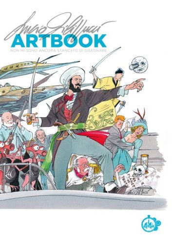 Lucio Filippucci. Artbook. Non mi sono ancora stancato di disegnare