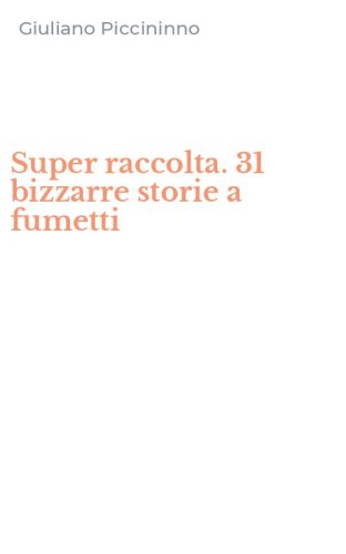 Super raccolta. 31 bizzarre storie a fumetti