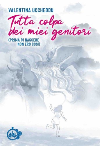 Tutta colpa dei miei genitori. (Prima di nascere non ero cos&igrave;)