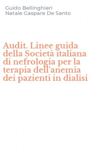 Audit. Linee guida della Societ&agrave; italiana di nefrologia per la terapia dell'anemia dei pazienti in dialisi