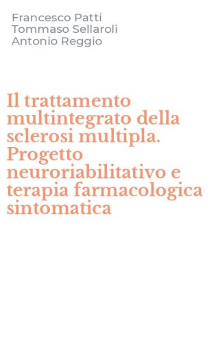 Il trattamento multintegrato della sclerosi multipla. Progetto neuroriabilitativo e terapia farmacologica sintomatica