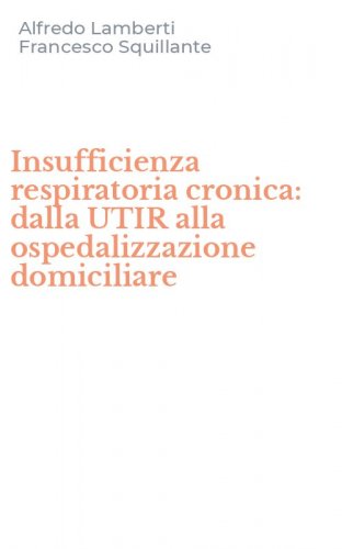 Insufficienza respiratoria cronica: dalla UTIR alla ospedalizzazione domiciliare