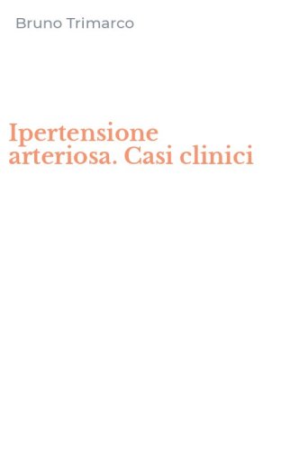 Ipertensione arteriosa. Casi clinici