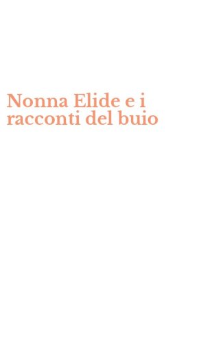 Nonna Elide e i racconti del buio