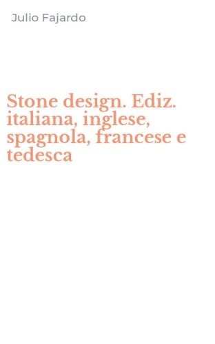 Stone design. Ediz. italiana, inglese, spagnola, francese e tedesca