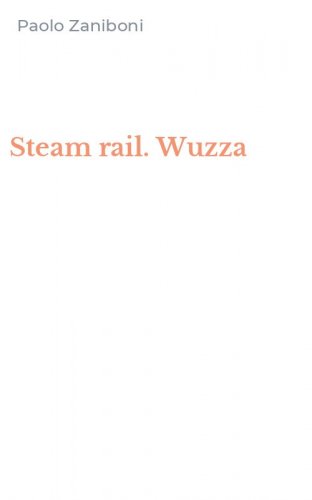 Steam rail. Wuzza
