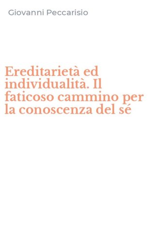 Ereditariet&agrave; ed individualit&agrave;. Il faticoso cammino per la conoscenza del s&eacute;
