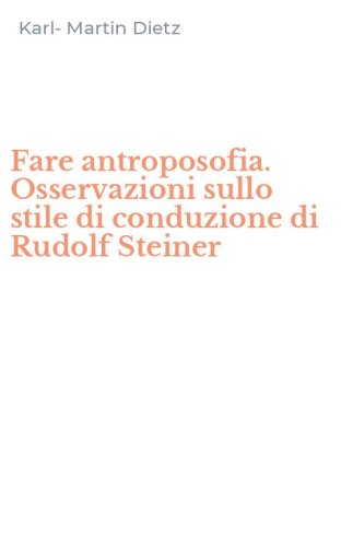 Fare antroposofia. Osservazioni sullo stile di conduzione di Rudolf Steiner