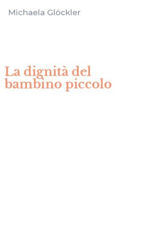 La dignit&agrave; del bambino piccolo