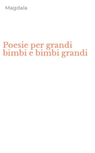 Poesie per grandi bimbi e bimbi grandi