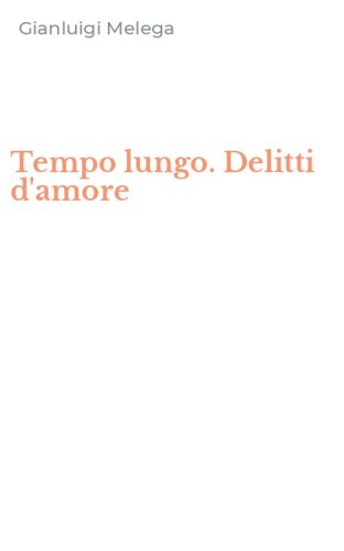 Tempo lungo. Delitti d'amore