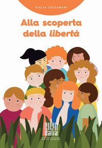 Alla scoperta della libert&agrave;