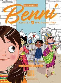 Benni, Celestina e il 2&deg; primo giorno di scuola