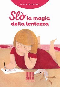 Sl&ograve;, la magia della lentezza