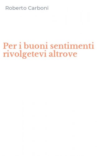 Per i buoni sentimenti rivolgetevi altrove
