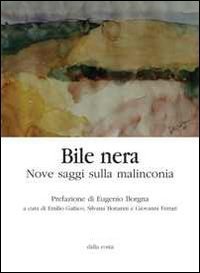 Bile nera. Nove saggi sulla malinconia