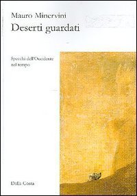 Deserti guardati. Specchi dell'Occidente nel tempo
