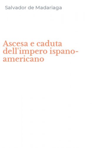 Ascesa e caduta dell'impero ispano-americano