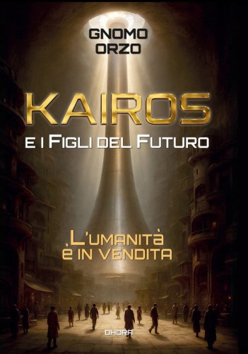 Kairos e i figli del futuro. L'umanit&agrave; &egrave; in vendita