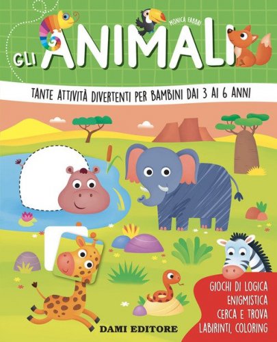 Gli animali. Tante attivit&agrave; divertenti per bambini dai 3 ai 6 anni