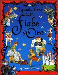 Il grande libro delle fiabe d'oro