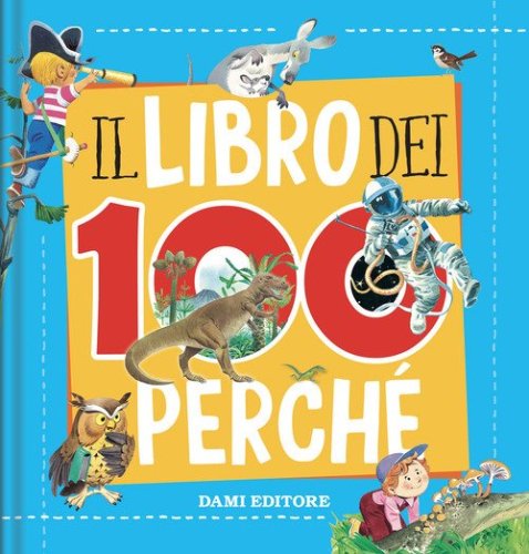 Il libro dei 100 perch&eacute;