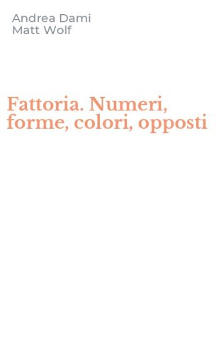 Fattoria. Numeri, forme, colori, opposti
