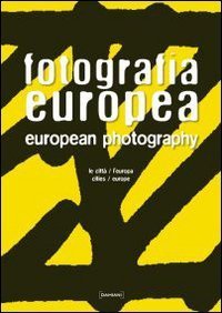Fotografia europea. Le citt&agrave;/l'Europa. Ediz. italiana e inglese