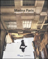Marina Paris. Other spaces other chances. Catalogo della mostra (Saint-&Eacute;tienne, 15 maggio-22 agosto 2010). Ediz. italiana, inglese e francese