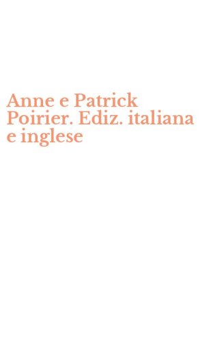 Anne e Patrick Poirier. Ediz. italiana e inglese