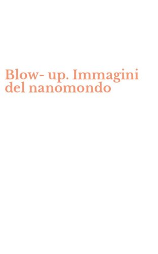 Blow-up. Immagini del nanomondo