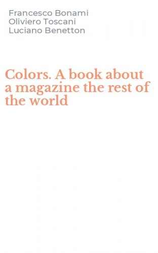 Colors. A book about a magazine the rest of the world