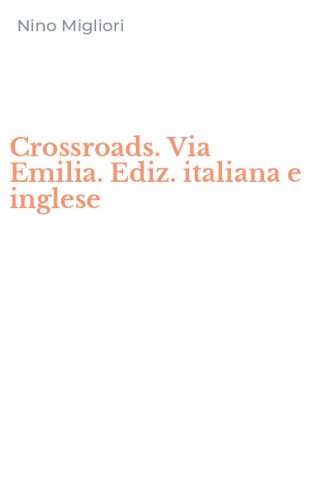 Crossroads. Via Emilia. Ediz. italiana e inglese