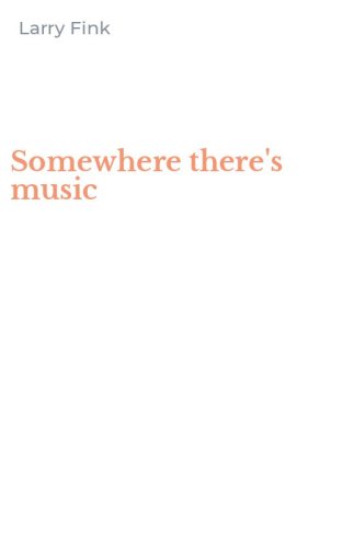 Somewhere there's music