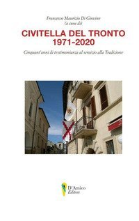 Civitella del Tronto 1971-2020. Cinquant'anni di testimonianza al servizio della tradizione