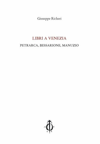 Libri a Venezia. Petrarca, Bessarione, Manuzio