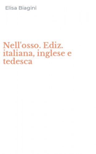Nell'osso. Ediz. italiana, inglese e tedesca