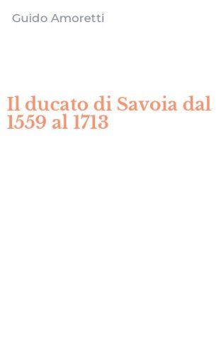 Il ducato di Savoia dal 1559 al 1713