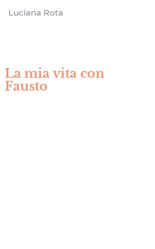La mia vita con Fausto