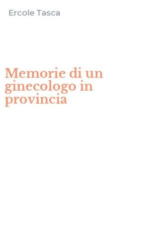 Memorie di un ginecologo in provincia