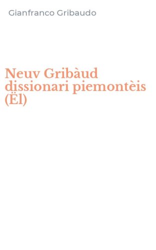 Neuv Grib&agrave;ud dissionari piemont&egrave;is (&Euml;l)