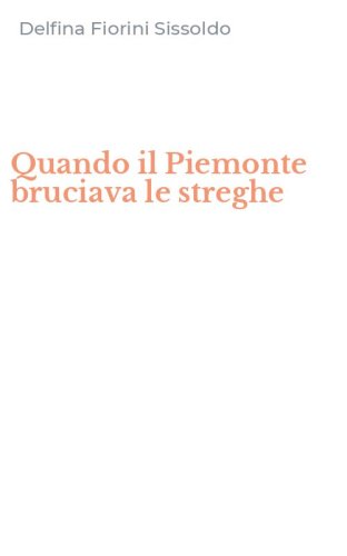 Quando il Piemonte bruciava le streghe