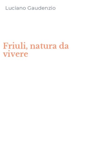 Friuli, natura da vivere